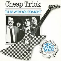 Cheap Trick : I'll Be with You Tonight